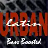 Various Artists - Urban Latin EDM Bass Boosted